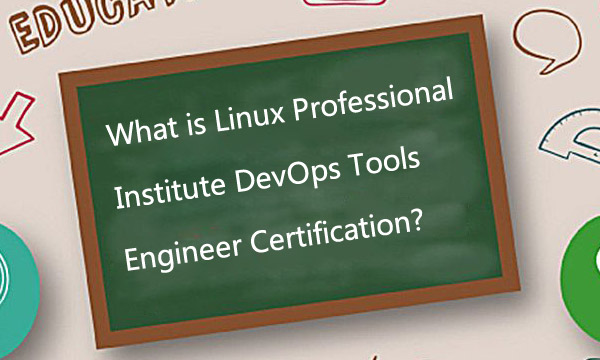 What is Linux professional institute devOps tools engineer certification