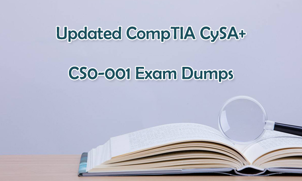 Updated CompTIA CySA+ CS0-001 exam dumps