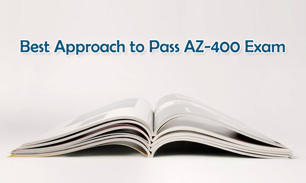 Best Approach to Pass AZ-400 Exam Best Approach to Pass AZ-400 Exam