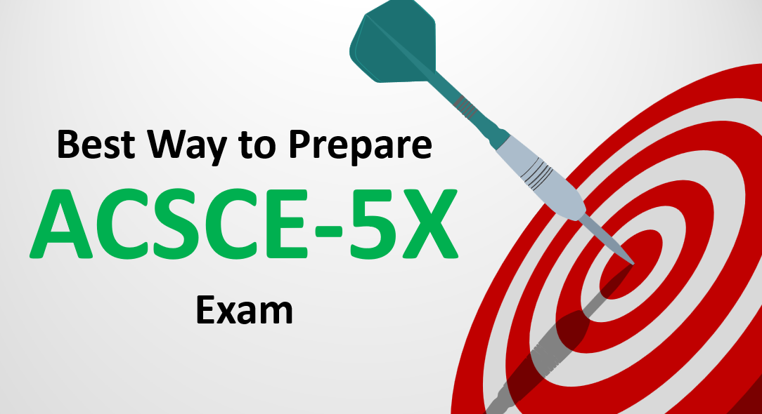Best way to prepare ACSCE-5X exam