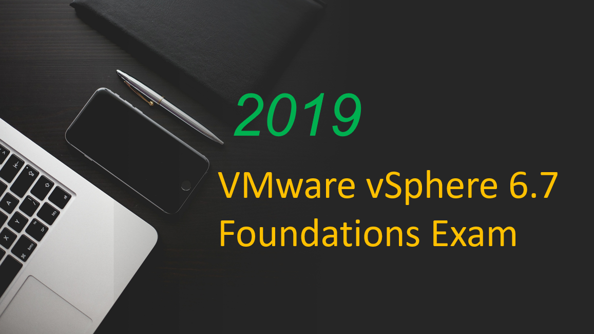 2019 VMware vSphere 6.7 Foundations Exam