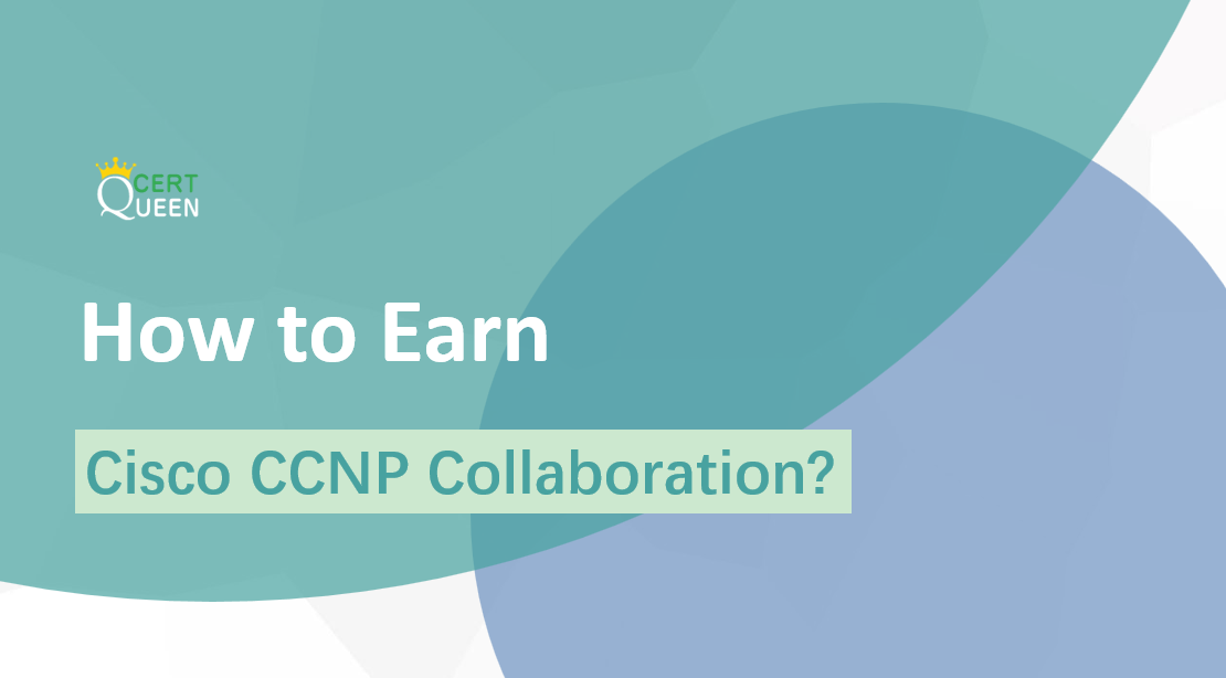 How to earn Cisco CCNP Collaboration Certification?