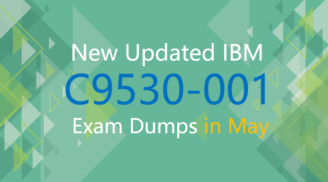 New updated IBM C9530-001 exam dumps in May