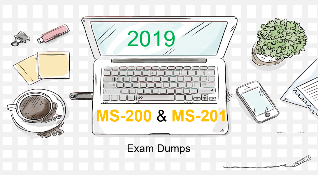 2019 Latest Microsoft MS-200 and MS-201 exam dumps