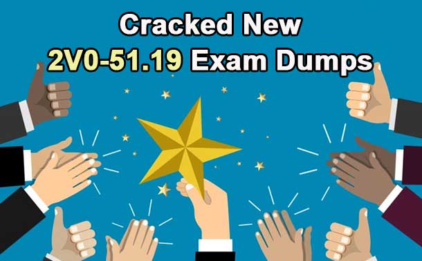 Cracked New VCP-DTM 2019 2V0-51.19 Exam Dumps