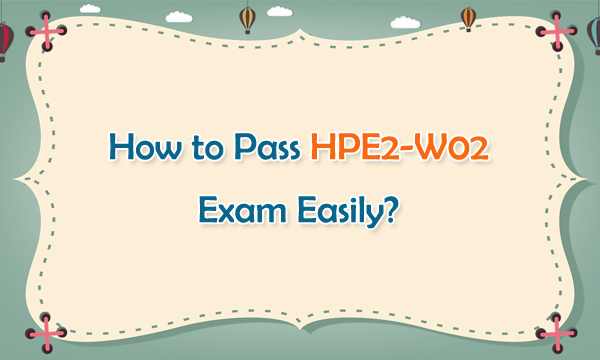 New HPE2-W02 Test Tips