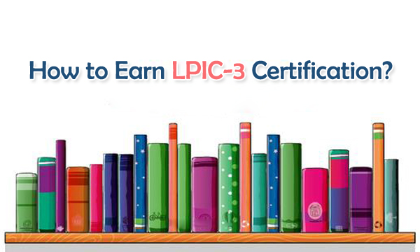 How to Earn LPIC-3 Certification?