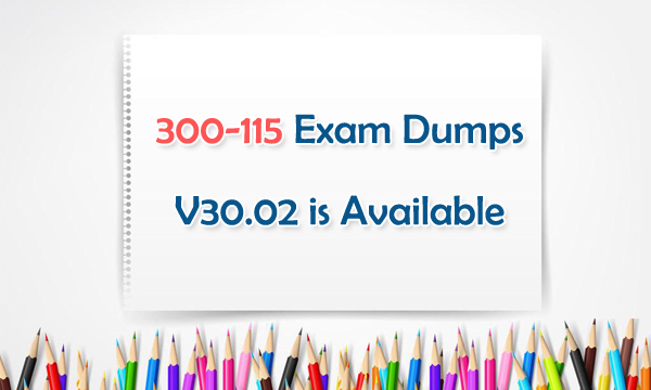 300-115 exam dumps V30.02 is available