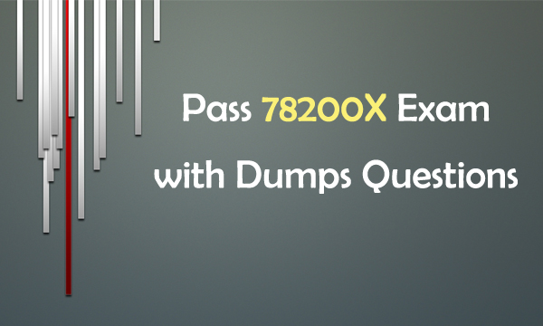 Pass 78200X Exam with 78200X Dumps Questions