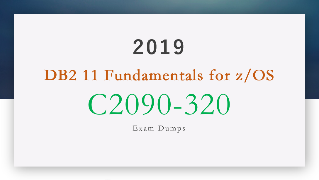 DB2 11 Fundamentals for z/OS C2090-320 Exam Dumps