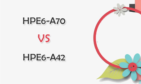 HPE6-A70 VS HPE6-A42