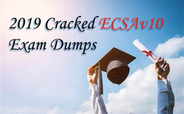 2019 Cracked EC-Council ECSAv10 Exam Dumps