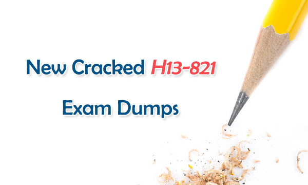 New Cracked H13-821 Exam Dumps