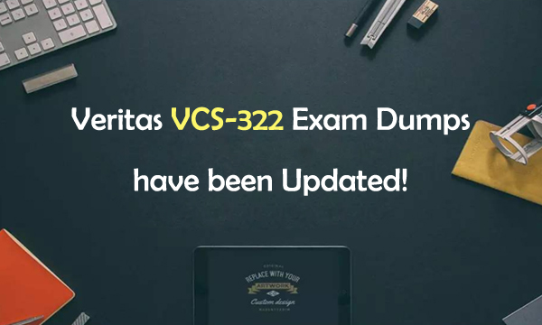 VCS-322 Veritas exam dumps have been updated