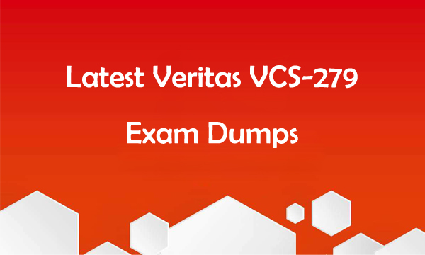 Latest Veritas VCS-279 Exam Dumps