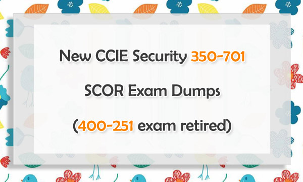 New CCIE Security 350-701 SCOR Exam Dumps