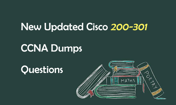 New Updated Cisco 200-301 CCNA Dumps Questions
