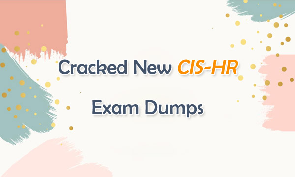 Cracked New CIS-HR Exam Dumps