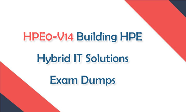 HPE0-V14 Building HPE Hybrid IT Solutions Exam Dumps