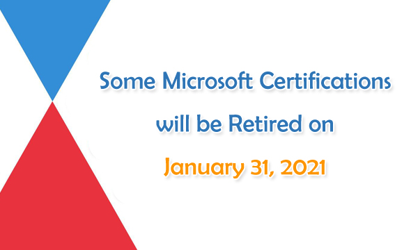 Some Microsoft Certifications will be retired on January 31, 2021