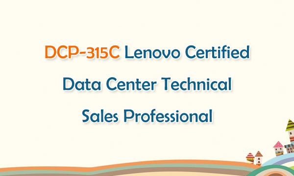 DCP-315C Lenovo Certified Data Center Technical Sales Professional
