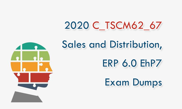 2020 C_TSCM62-67 Sales and Distribution ERP EhP7 Exam Dumps