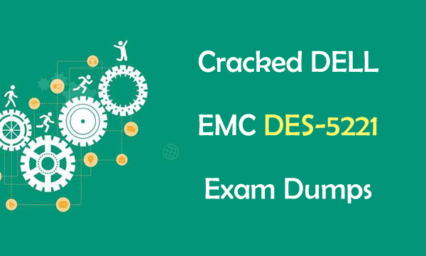 Cracked DELL EMC DES-5221 Exam Dumps