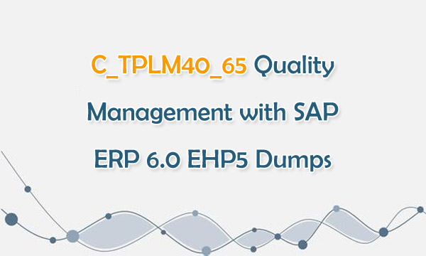 C_TPLM40_65 Quality Management with SAP ERP 6.0 EHP5 Dumps