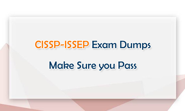 CISSP-ISSEP Exam Dumps Make Sure you Pass