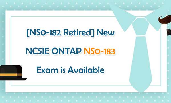 New NCSIE ONTAP NS0-183 Exam is Available