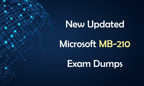 New Updated Microsoft MB-210 Exam Dumps