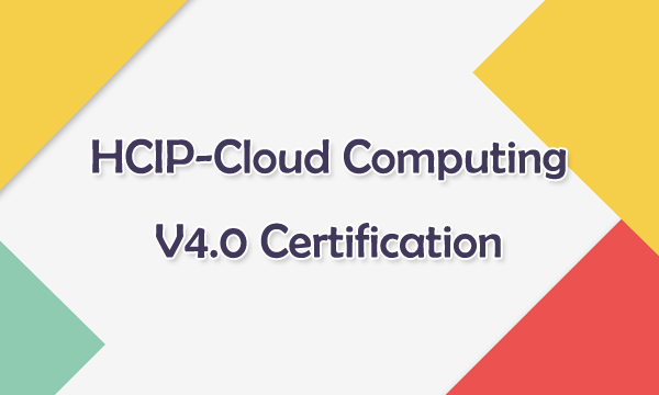 HCIP-Cloud Computing V4.0 Certification