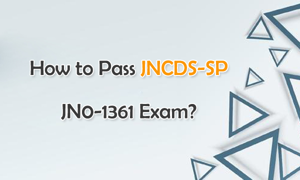 How to Pass JNCDS-SP JN0-1361 Exam?