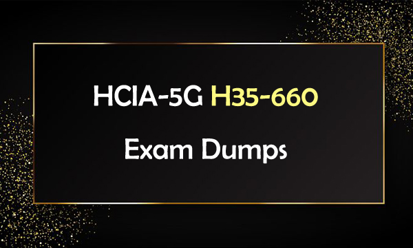 HCIA-5G H35-660 Exam Dumps HCIA-5G H35-660 Exam Dumps