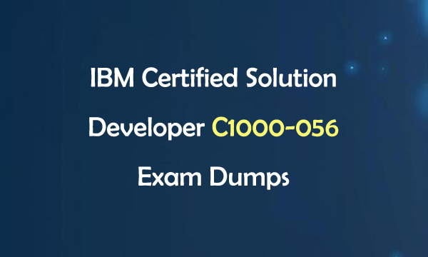 IBM Certified Solution Developer C1000-056 Exam Dumps