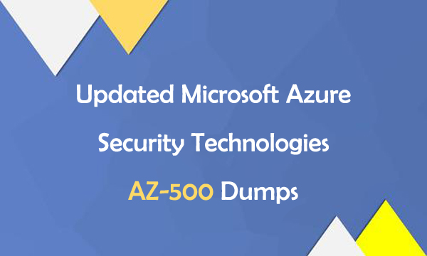 Updated Microsoft Azure Security Technologies AZ-500 Dumps