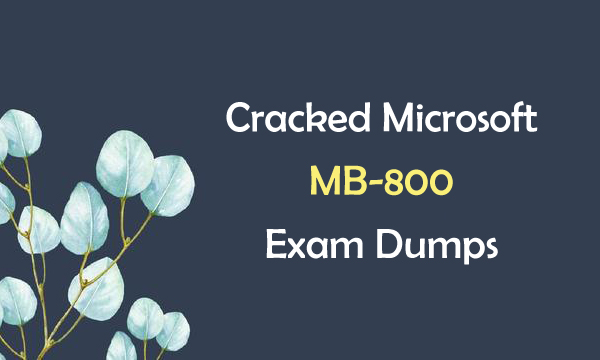 Cracked Microsoft MB-800 Exam Dumps