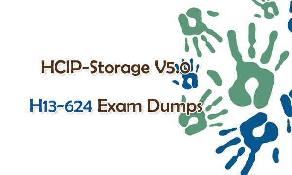 HCIP-Storage V5.0 H13-624 Exam Dumps