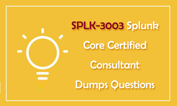 SPLK-3003 Splunk Core Certified Consultant Dumps Questions