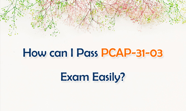 How can I Pass PCAP-31-03 Exam Easily?