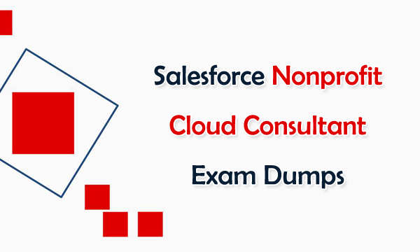 Salesforce Nonprofit Cloud Consultant Exam Dumps