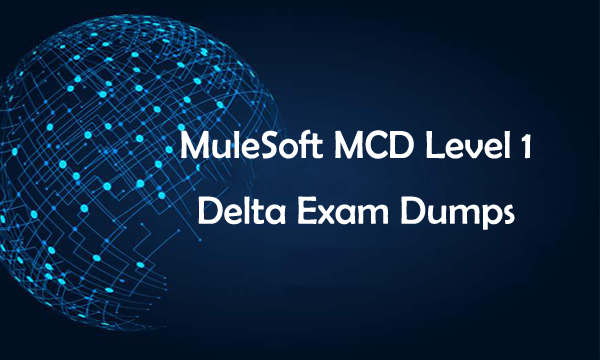 MuleSoft MCD Level 1 Delta Exam Dumps