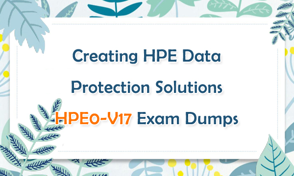 Creating HPE Data Protection Solutions HPE0-V17 Exam Dumps