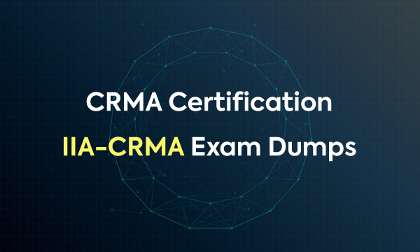 CRMA Certification IIA-CRMA Exam Dumps CRMA Certification IIA-CRMA Exam Dumps