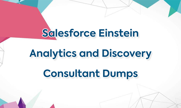 Salesforce Einstein Analytics and Discovery Consultant Dumps