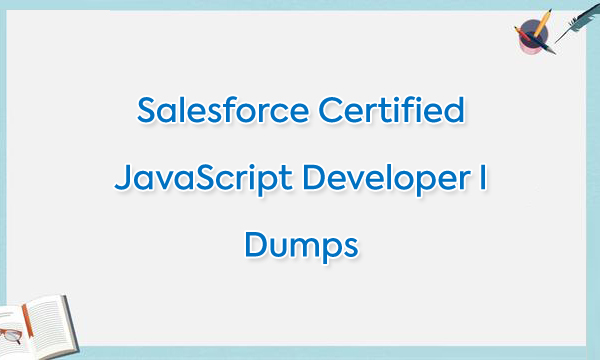 Salesforce Certified JavaScript Developer I Dumps