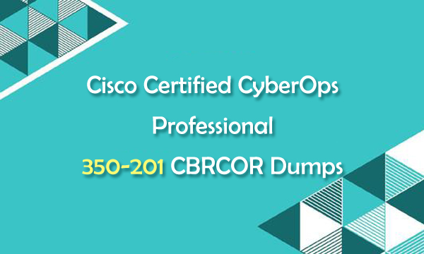 Cisco Certified CyberOps Professional 350-201 CBRCOR Dumps