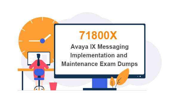 71800X Avaya IX Messaging Implementation and Maintenance Exam Dumps
