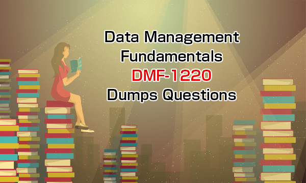 Data Management Fundamentals DMF-1220 Dumps Questions