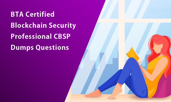 BTA Certified Blockchain Security Professionals CBSP Dumps Questions